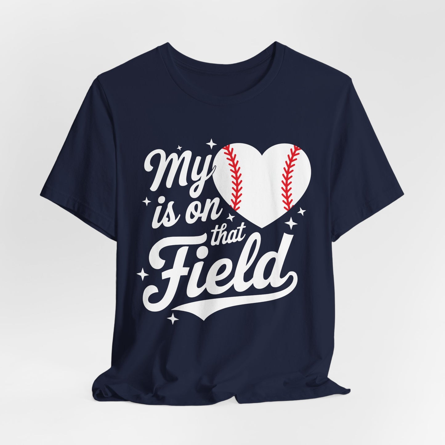 My Heart Is On That Field Baseball T-Shirt