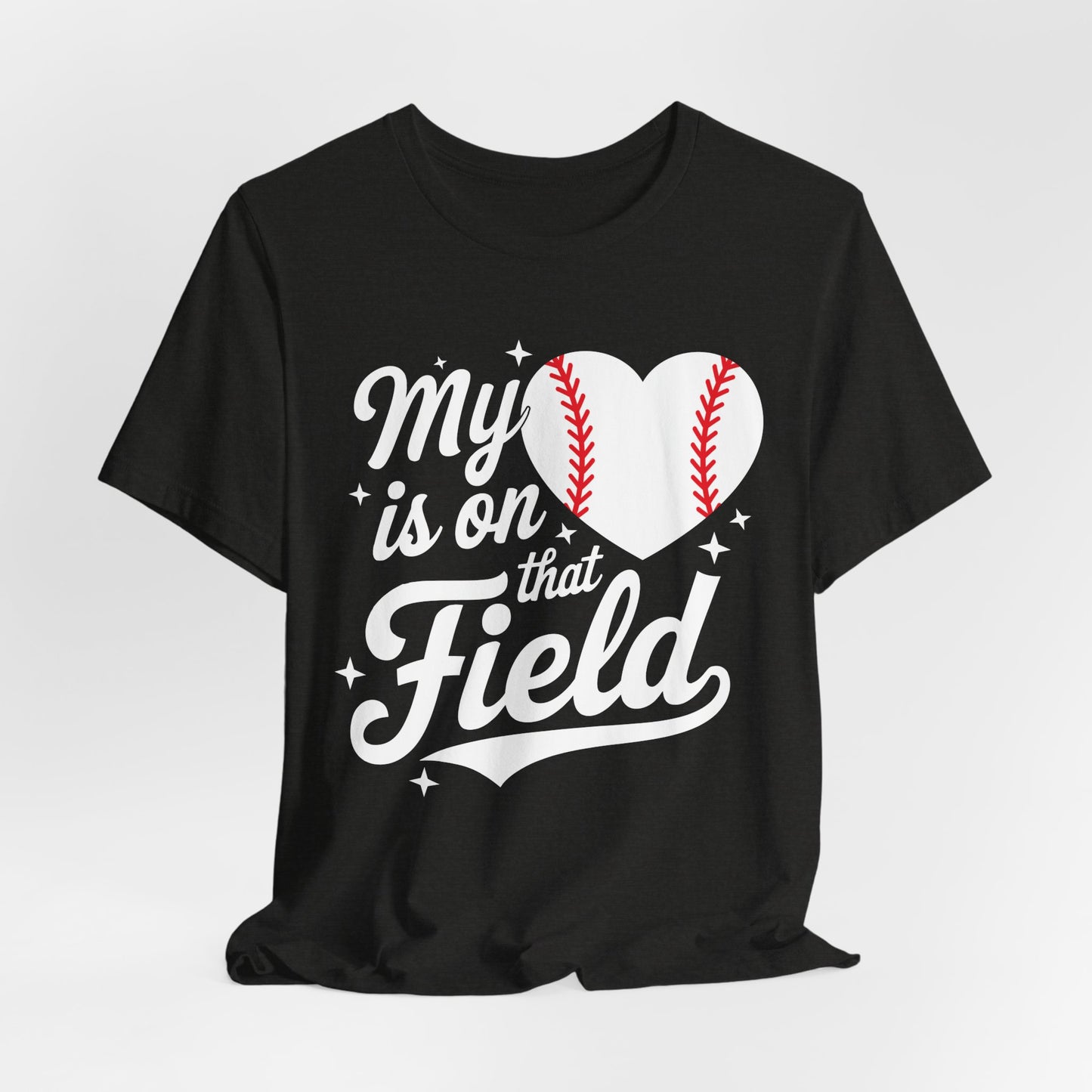 My Heart Is On That Field Baseball T-Shirt