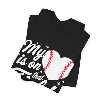 My Heart Is On That Field Baseball T-Shirt
