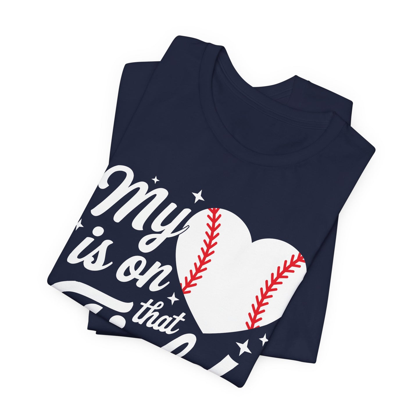 My Heart Is On That Field Baseball T-Shirt
