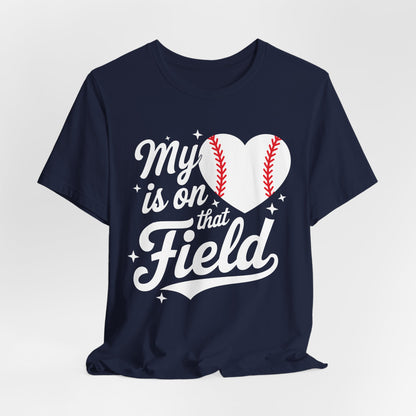 My Heart Is On That Field Baseball T-Shirt